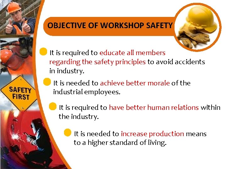 OBJECTIVE OF WORKSHOP SAFETY It is required to educate all members regarding the safety