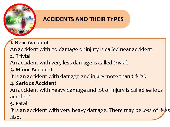 ACCIDENTS AND THEIR TYPES 1. Near Accident An accident with no damage or injury