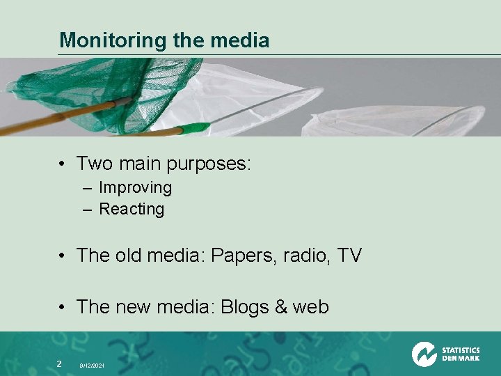 Monitoring the media • Two main purposes: – Improving – Reacting • The old