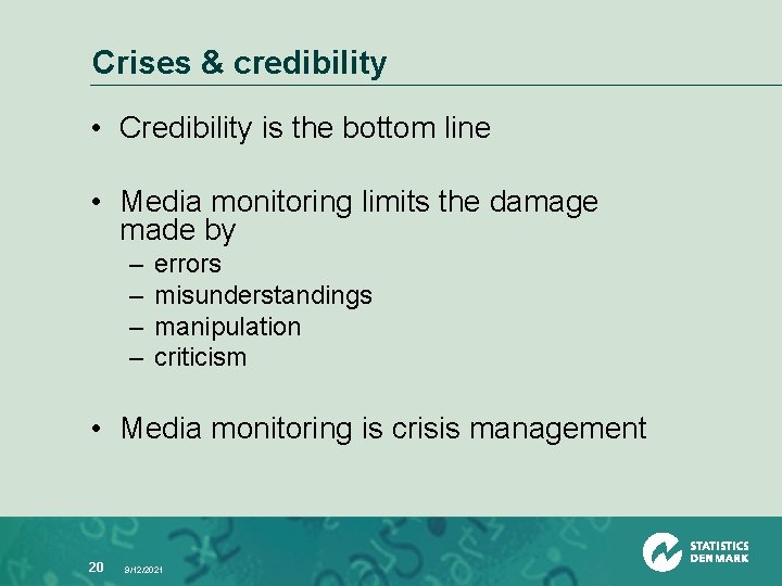 Crises & credibility • Credibility is the bottom line • Media monitoring limits the