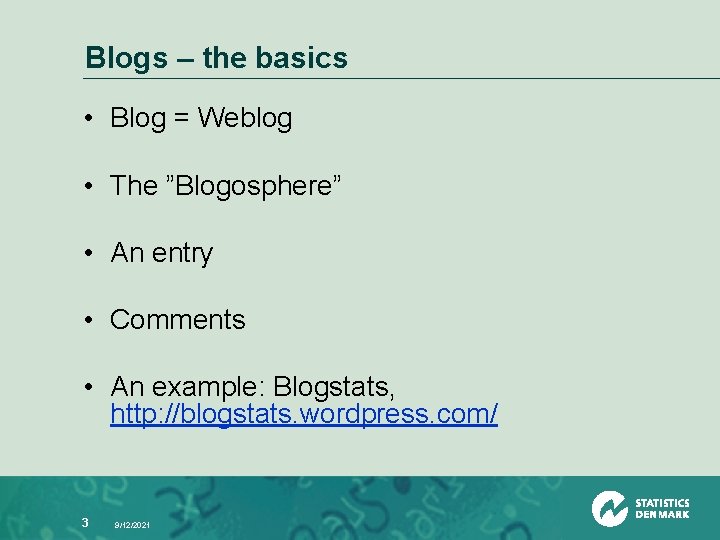 Blogs – the basics • Blog = Weblog • The ”Blogosphere” • An entry