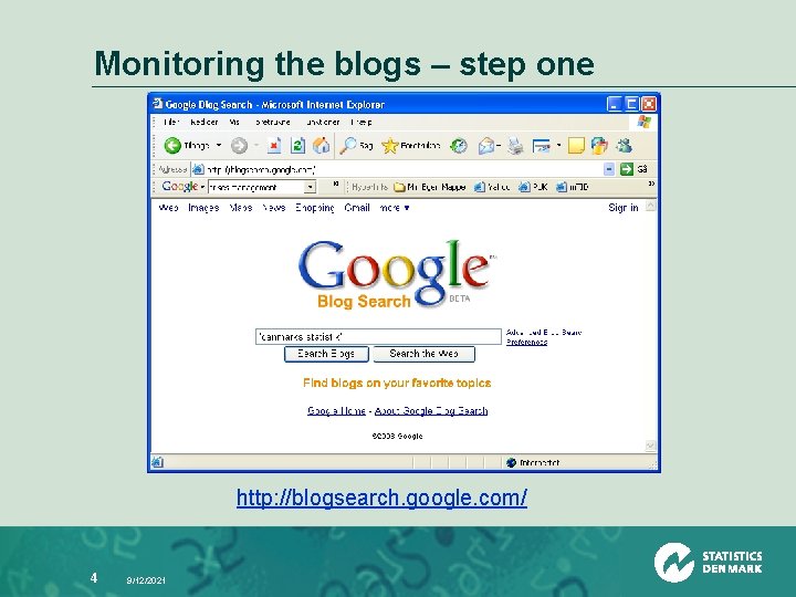 Monitoring the blogs – step one http: //blogsearch. google. com/ 4 9/12/2021 