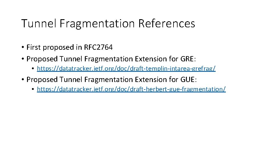 Tunnel Fragmentation References • First proposed in RFC 2764 • Proposed Tunnel Fragmentation Extension