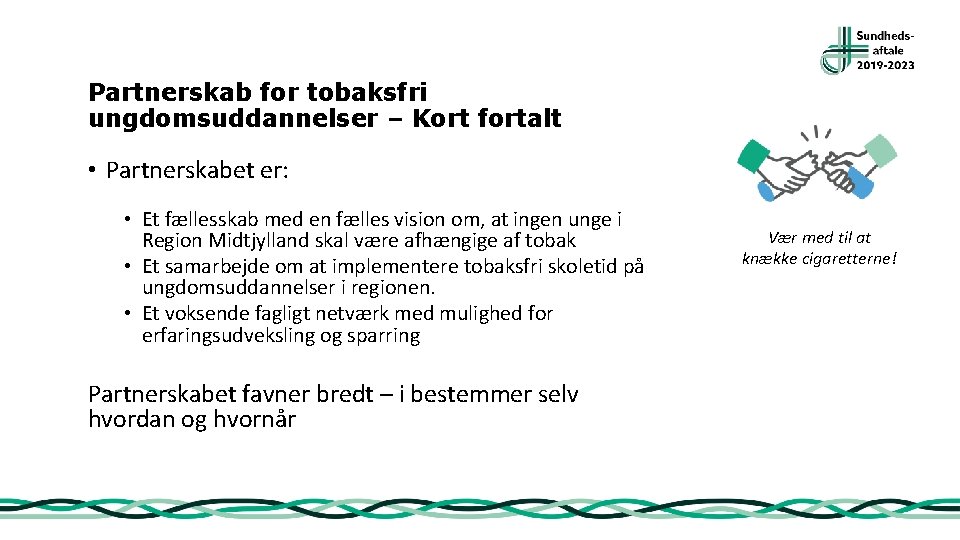 Partnerskab for tobaksfri ungdomsuddannelser – Kort fortalt • Partnerskabet er: • Et fællesskab med