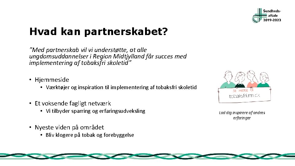 Hvad kan partnerskabet? ”Med partnerskab vil vi understøtte, at alle ungdomsuddannelser i Region Midtjylland