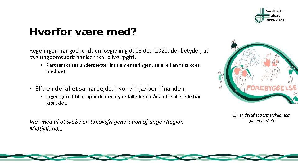 Hvorfor være med? Regeringen har godkendt en lovgivning d. 15 dec. 2020, der betyder,