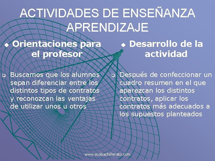 ACTIVIDADES DE ENSEÑANZA APRENDIZAJE u q Orientaciones para el profesor Buscamos que los alumnos