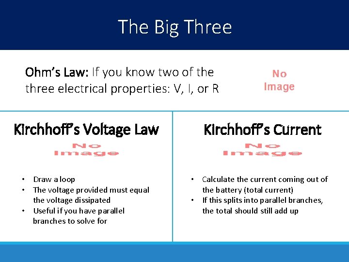 The Big Three Ohm’s Law: If you know two of the three electrical properties: The Big Three Ohm’s Law: If you know two of the three electrical properties:
