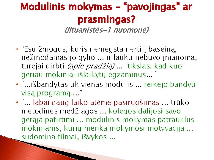 Modulinis mokymas – “pavojingas” ar prasmingas? (lituanistės-1 nuomonė) “Esu žmogus, kuris nemėgsta nerti į