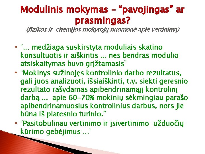 Modulinis mokymas – “pavojingas” ar prasmingas? (fizikos ir chemijos mokytojų nuomonė apie vertinimą) “.