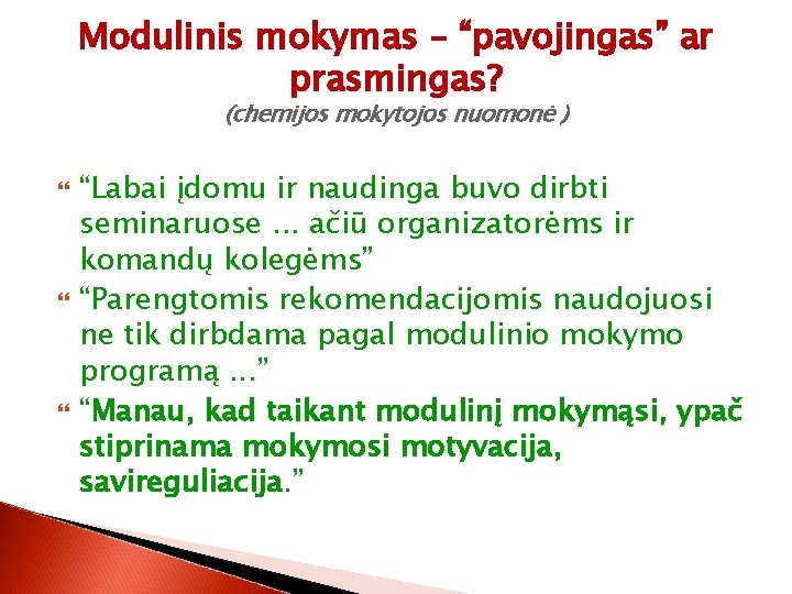 Modulinis mokymas – “pavojingas” ar prasmingas? (chemijos mokytojos nuomonė ) “Labai įdomu ir naudinga