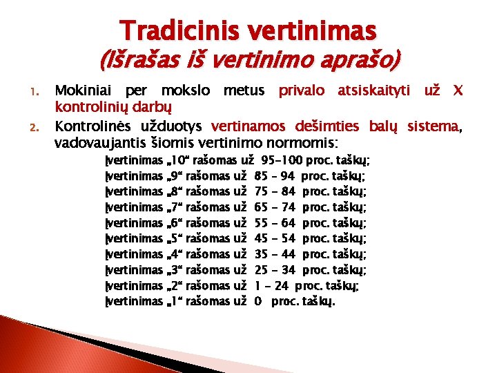 Tradicinis vertinimas (Išrašas iš vertinimo aprašo) 1. 2. Mokiniai per mokslo metus privalo atsiskaityti