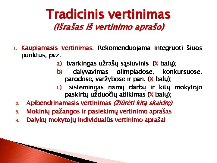 Tradicinis vertinimas (Išrašas iš vertinimo aprašo) Kaupiamasis vertinimas. Rekomenduojama integruoti šiuos punktus, pvz. :