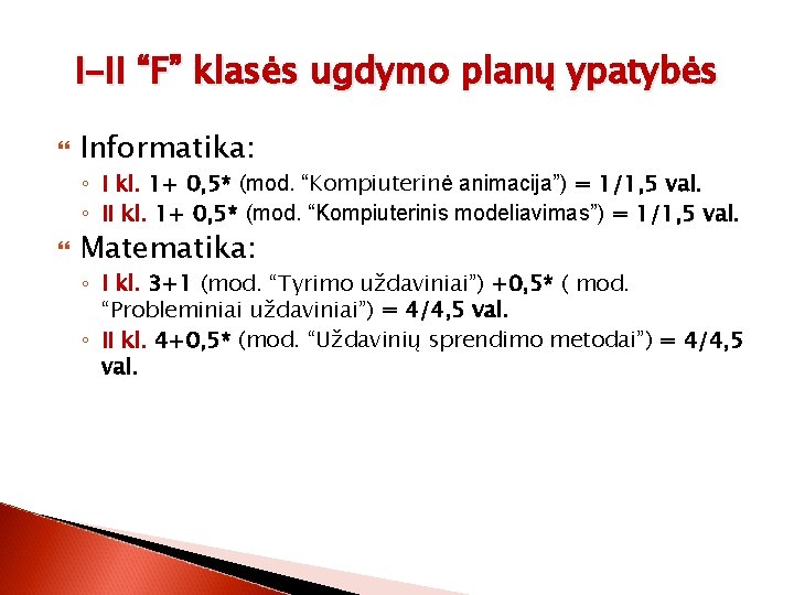 I-II “F” klasės ugdymo planų ypatybės Informatika: ◦ I kl. 1+ 0, 5* (mod.