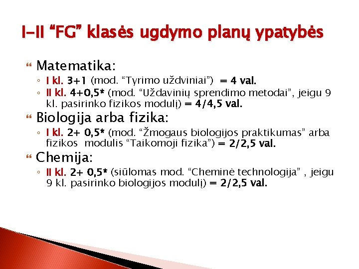 I-II “FG” klasės ugdymo planų ypatybės Matematika: ◦ I kl. 3+1 (mod. “Tyrimo uždviniai”)