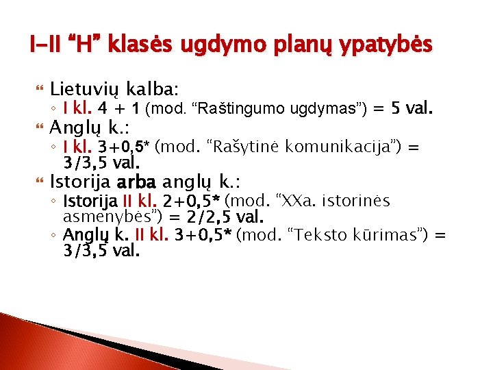 I-II “H” klasės ugdymo planų ypatybės Lietuvių kalba: Anglų k. : Istorija arba anglų