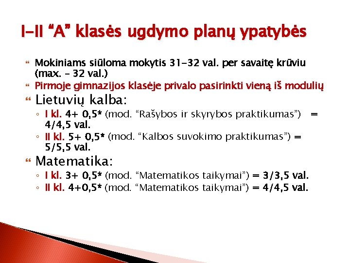 I-II “A” klasės ugdymo planų ypatybės Mokiniams siūloma mokytis 31 -32 val. per savaitę