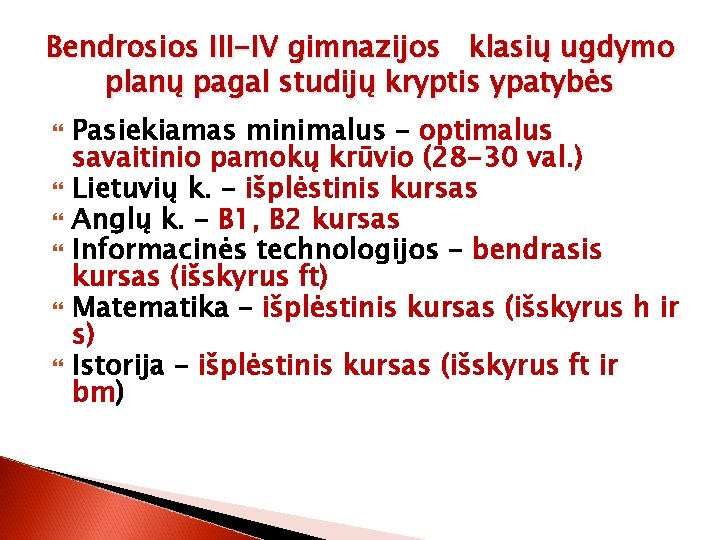 Bendrosios III-IV gimnazijos klasių ugdymo planų pagal studijų kryptis ypatybės Pasiekiamas minimalus – optimalus