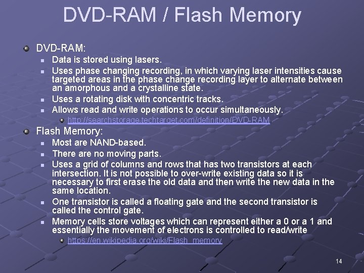 DVD-RAM / Flash Memory DVD-RAM: n n Data is stored using lasers. Uses phase