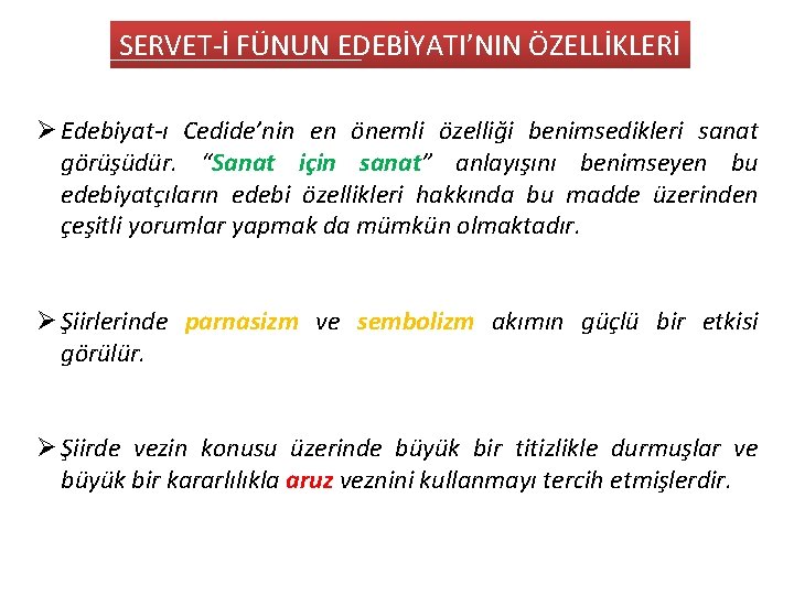 SERVET-İ FÜNUN EDEBİYATI’NIN ÖZELLİKLERİ Ø Edebiyat-ı Cedide’nin en önemli özelliği benimsedikleri sanat görüşüdür. “Sanat