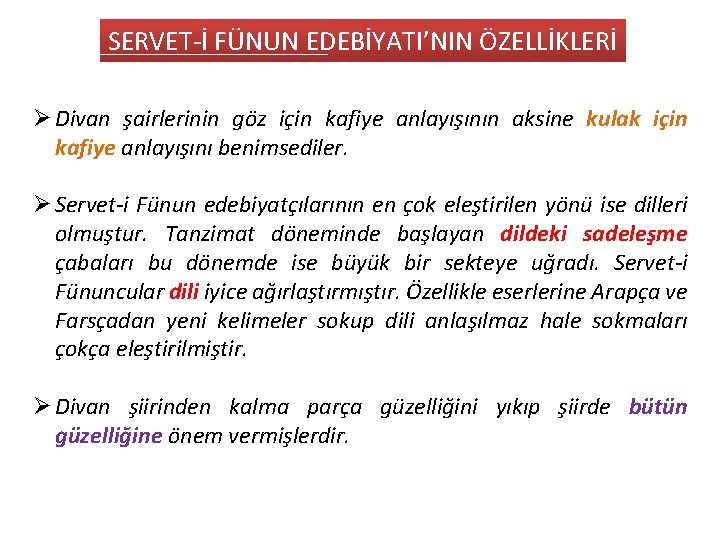 SERVET-İ FÜNUN EDEBİYATI’NIN ÖZELLİKLERİ Ø Divan şairlerinin göz için kafiye anlayışının aksine kulak için