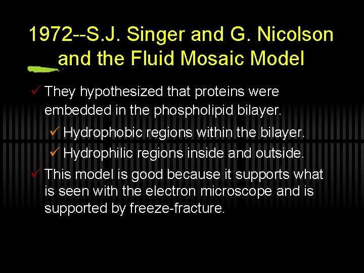 1972 --S. J. Singer and G. Nicolson and the Fluid Mosaic Model ü They