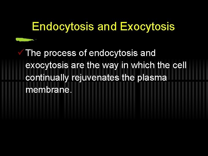 Endocytosis and Exocytosis ü The process of endocytosis and exocytosis are the way in