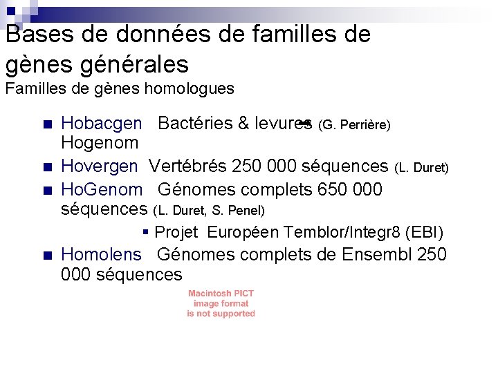 Bases de données de familles de gènes générales Familles de gènes homologues n n