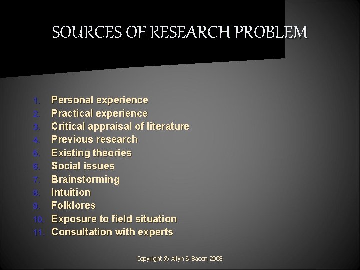 SOURCES OF RESEARCH PROBLEM Personal experience 2. Practical experience 3. Critical appraisal of literature