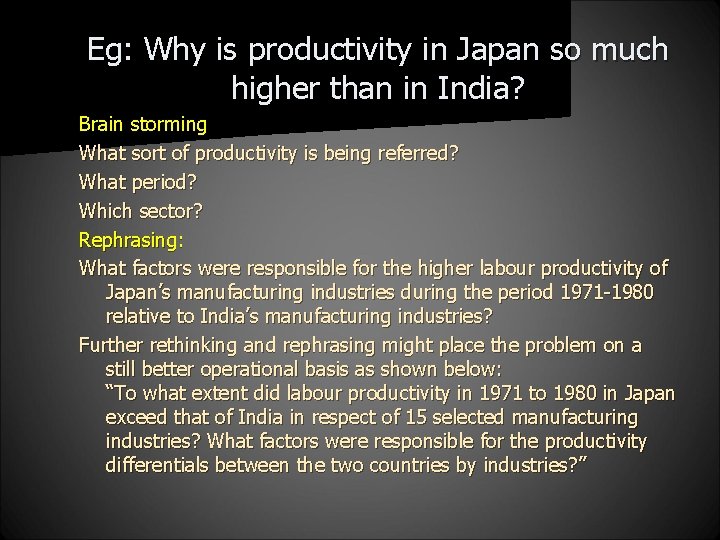 Eg: Why is productivity in Japan so much higher than in India? Brain storming