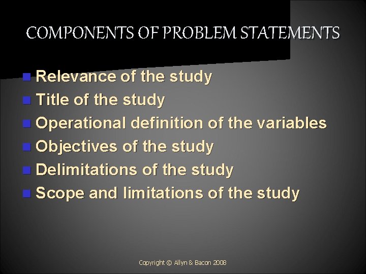 COMPONENTS OF PROBLEM STATEMENTS n Relevance of the study n Title of the study