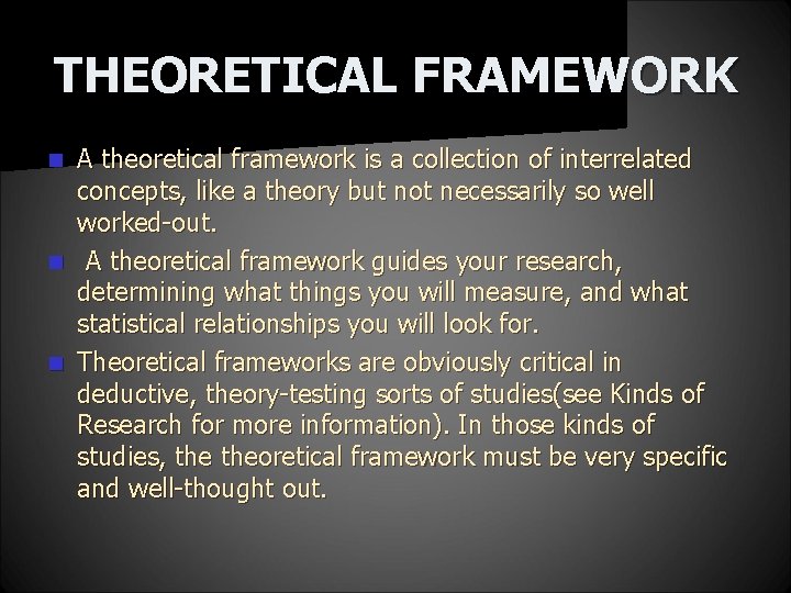 THEORETICAL FRAMEWORK A theoretical framework is a collection of interrelated concepts, like a theory