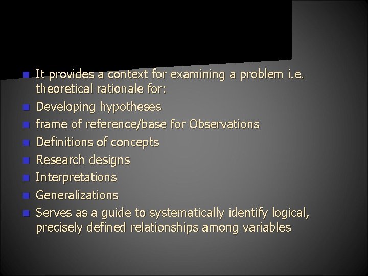 n n n n It provides a context for examining a problem i. e.