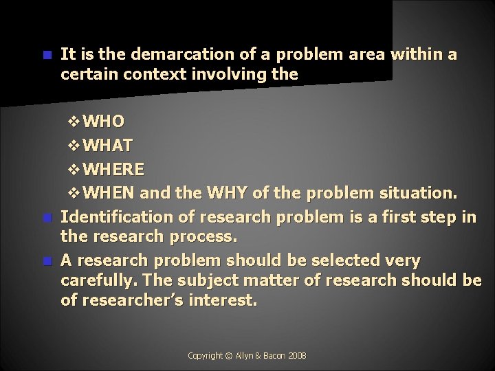 n It is the demarcation of a problem area within a certain context involving