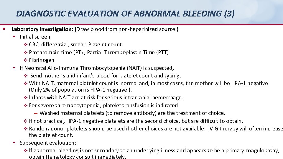 DIAGNOSTIC EVALUATION OF ABNORMAL BLEEDING (3) § Laboratory investigation: (Draw blood from non-heparinized source