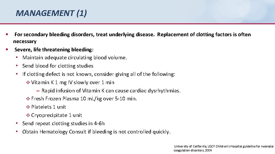 MANAGEMENT (1) For secondary bleeding disorders, treat underlying disease. Replacement of clotting factors is