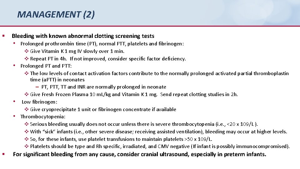 MANAGEMENT (2) § Bleeding with known abnormal clotting screening tests • Prolonged prothrombin time
