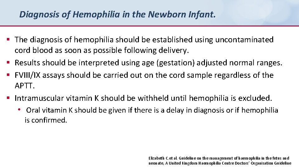 Diagnosis of Hemophilia in the Newborn Infant. § The diagnosis of hemophilia should be
