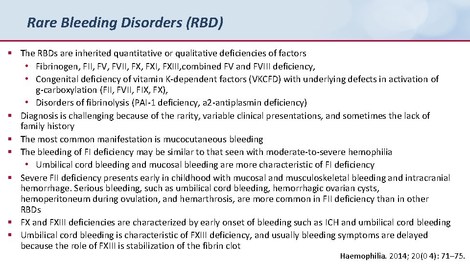 Rare Bleeding Disorders (RBD) § The RBDs are inherited quantitative or qualitative deficiencies of