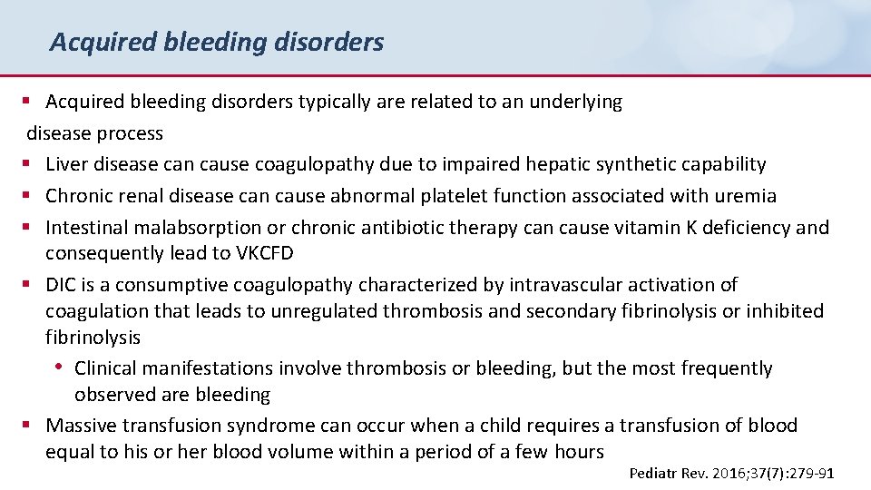 Acquired bleeding disorders § Acquired bleeding disorders typically are related to an underlying disease