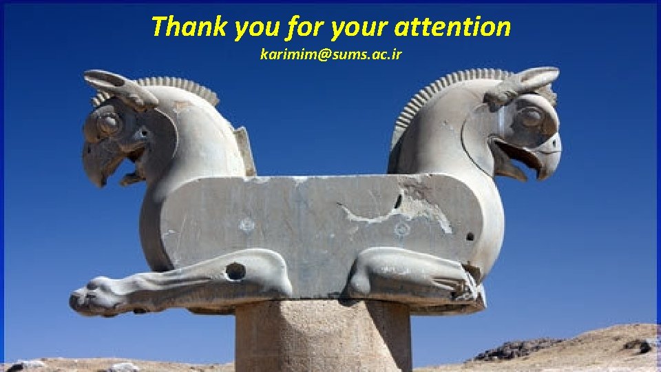 Thank you for your attention karimim@sums. ac. ir 