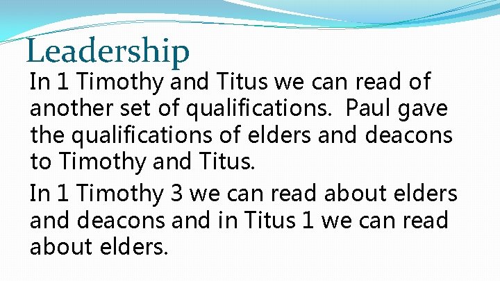 Leadership In 1 Timothy and Titus we can read of another set of qualifications.