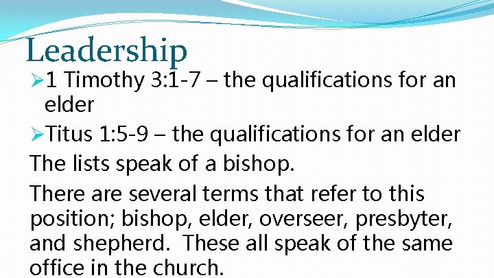 Leadership Ø 1 Timothy 3: 1 -7 – the qualifications for an elder ØTitus