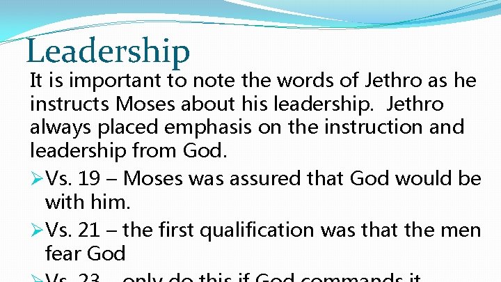 Leadership It is important to note the words of Jethro as he instructs Moses