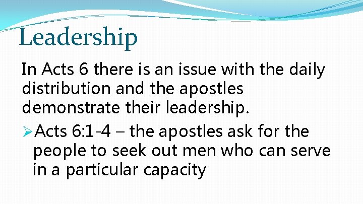 Leadership In Acts 6 there is an issue with the daily distribution and the