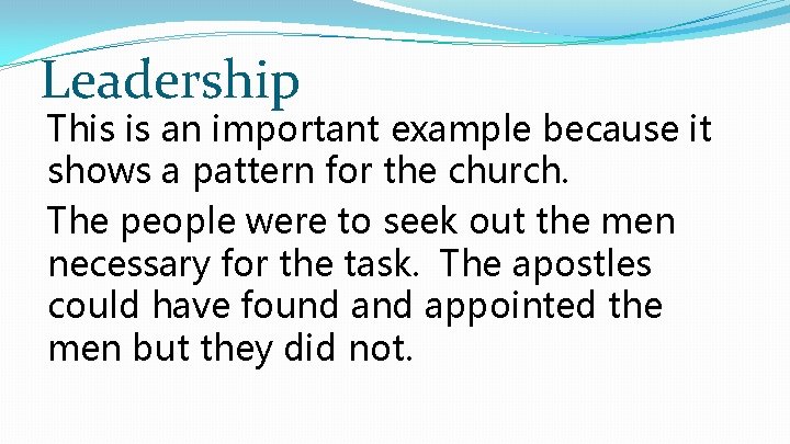 Leadership This is an important example because it shows a pattern for the church.