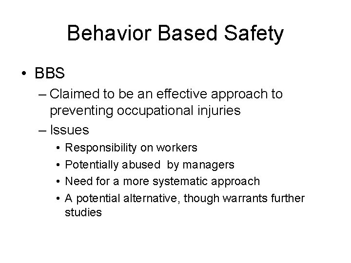 Behavior Based Safety • BBS – Claimed to be an effective approach to preventing