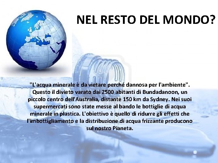 NEL RESTO DEL MONDO? "L'acqua minerale è da vietare perché dannosa per l'ambiente". Questo