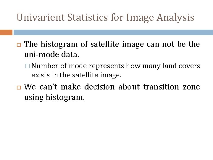 Univarient Statistics for Image Analysis The histogram of satellite image can not be the