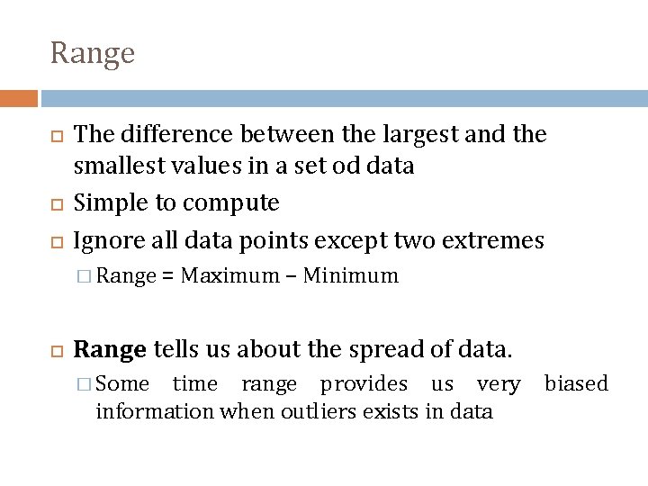 Range The difference between the largest and the smallest values in a set od